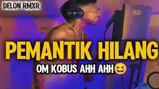 Download lagu PEMANTIK HILANG😆 || LAGU GOYANG TERBARU  (OM KOBUS - DELON RMXR)  mp3