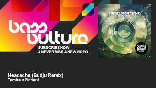 Tambour Battant - Headache - Budju Remix