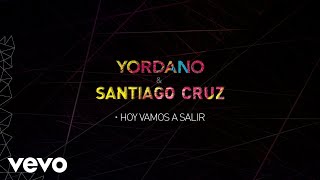 Yordano, Santiago Cruz - Hoy Vamos a Salir (Cover Audio)
