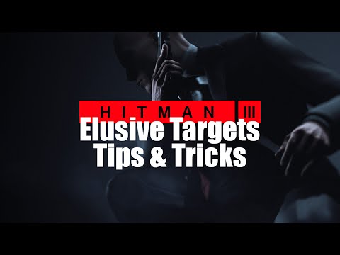 HITMAN 3  - Elusive Targets Tips and Tricks