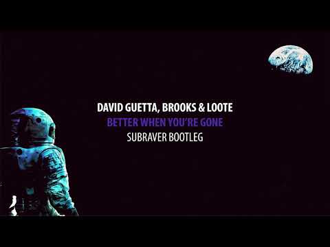 David Guetta Brooks Amp Loote Better When Youre Gone Subraver Bootleg Free Release