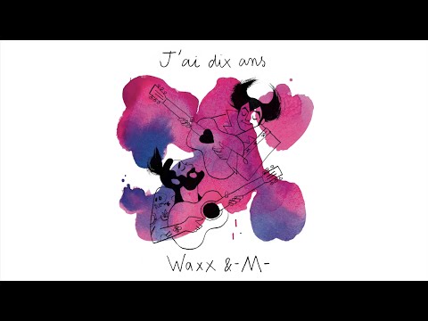 Waxx et @MMatthieuChedid  – J’ai dix ans (Audio Officiel)