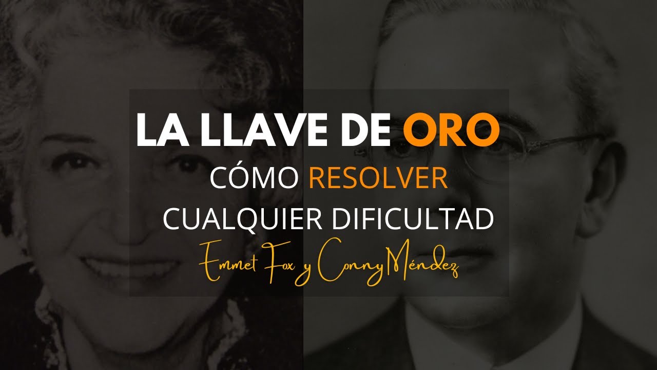 EMMET FOX Y CONNY MÉNDEZ - LA LLAVE DE ORO, ASÍ RESUELVES FÁCILMENTE CUALQUIER DIFICULTAD