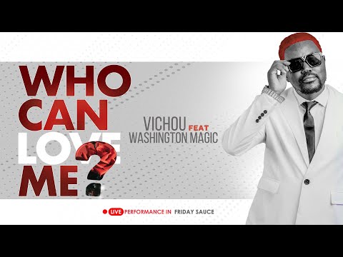 Who Can Love me '' by Vichou feat. Magic Washington Live Performance on Friday sauce