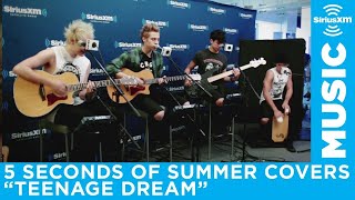 5 Seconds of Summer "Teenage Dream" Katy Perry Cover Live @ SiriusXM // Hits 1