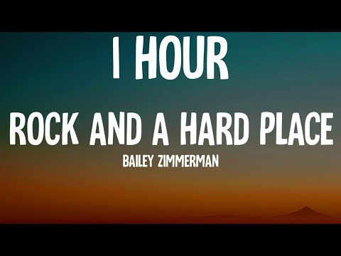 Bailey Zimmerman - Rock and A Hard Place (1 HOUR/Lyrics)