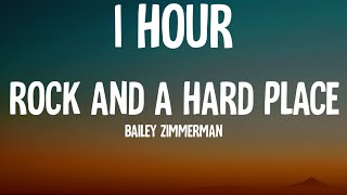 Bailey Zimmerman - Rock and A Hard Place (1 HOUR/Lyrics)