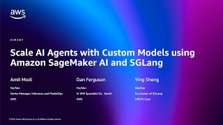 AWS re:Invent 2025 - Scale AI agents with custom models using Amazon SageMaker AI & SGLang (AIM387)
