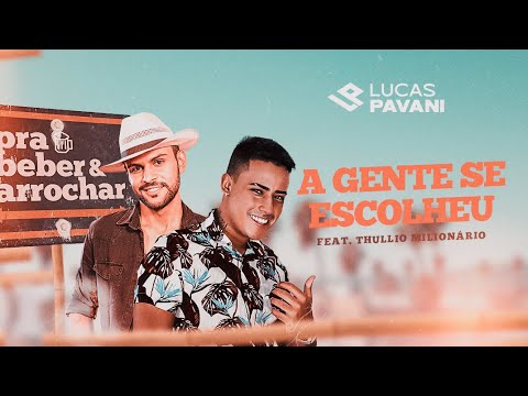 A Gente Se Escolheu (part. Thullio Milionário) - Lucas Pavani