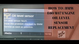 HOW TO BMW E60 M47 ENGINE OIL LEVEL SENSOR REPLACEMENT