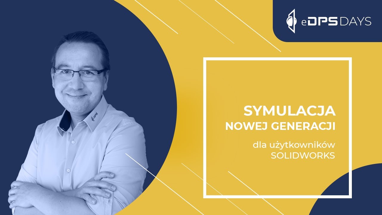 Symulacja nowej generacji dla użytkowników SOLIDWORKS | eDPS Days 2021