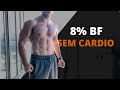 Redução de Gordura SEM AERÓBICO - O que Mudei para Chegar a 8% BF