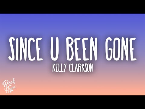 Kelly Clarkson - Since U Been Gone