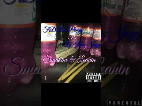 Smokin & Leanin (By Fd Da Plugg Ft. Dj King Jayy) (Recorded & Mixed By Dj King Jayy) Got Money Ent.