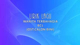 Download lagu Wanita terbahagia - BCL (Ost.Calon Bini) Lirik mp3