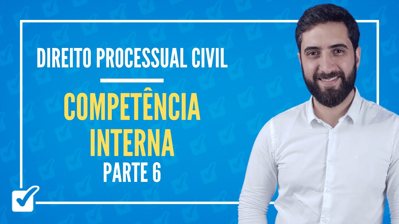 03.04. Aula Da Competência Interna (Direito Processual Civil) - Parte 6