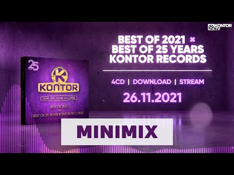Kontor Top Of The Clubs – Best Of 2021 x Best Of 25 Years Kontor Records (Official Minimix 4K)