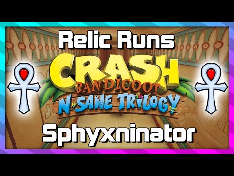 Relic Runs - Sphynxinator - Platinum Relic Guide - Crash 3 N.Sane Trilogy