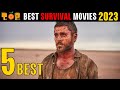 Top 5 Survival Movies to Watch NOW! | 2023 List!