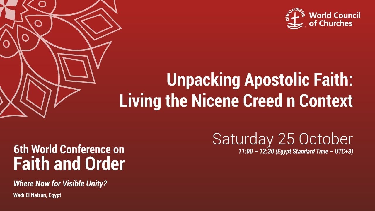 6th World Conference on Faith & Order: Unpacking Apostolic Faith: Living the Nicene Creed in Context