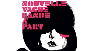 Nouvelle Vague - Bande à Part (Full Album)