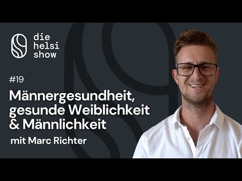 Männergesundheit, gesunde Weiblichkeit & Männlichkeit mit Marc Richter