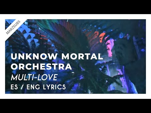 Unknown Mortal Orchestra - Multi-Love // Lyrics - Letra