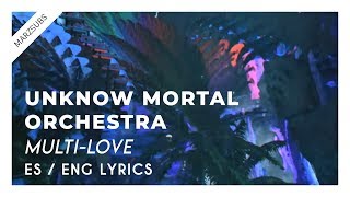 Unknown Mortal Orchestra - Multi-Love // Lyrics - Letra