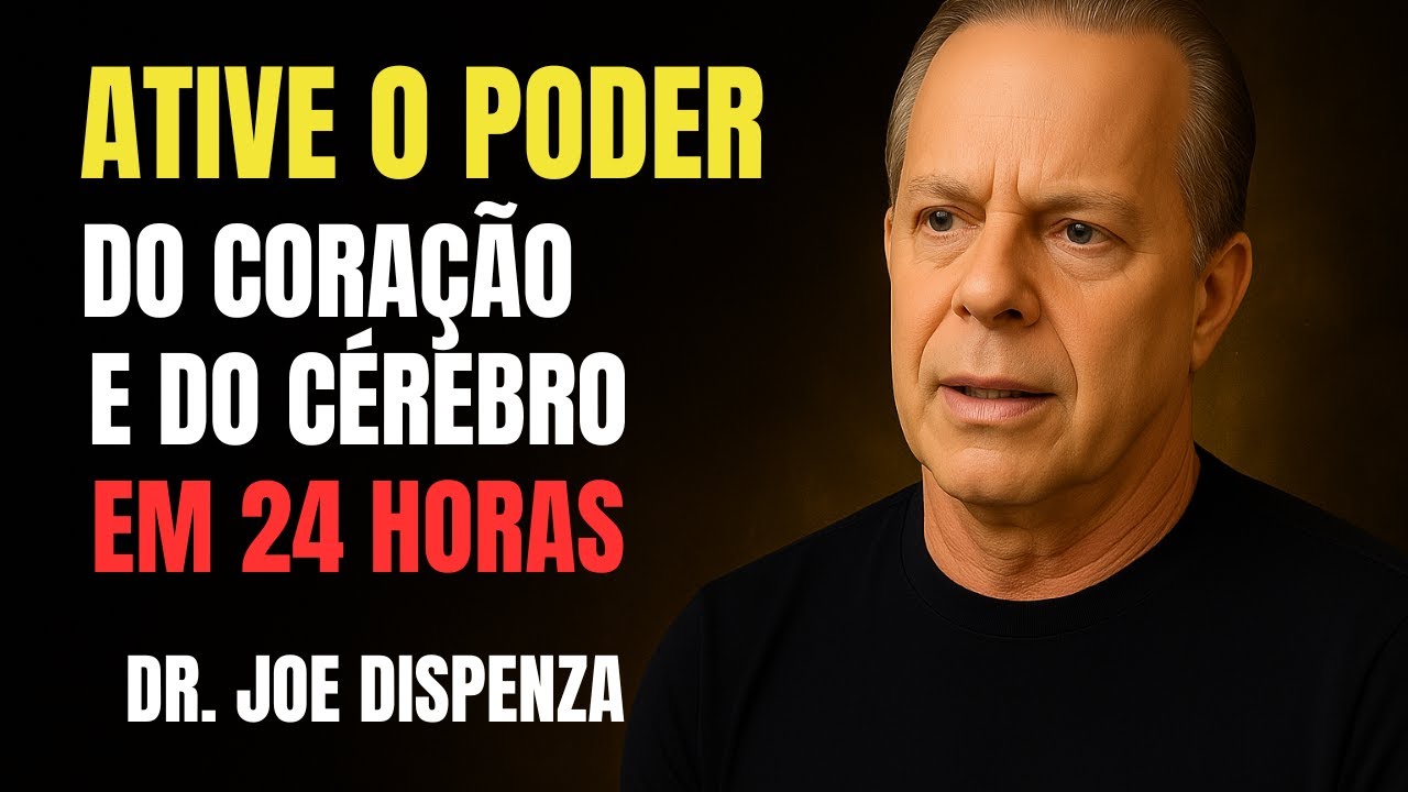 Dr. Joe Dispenza - Ative o poder do coração e do cérebro em 24 horas.