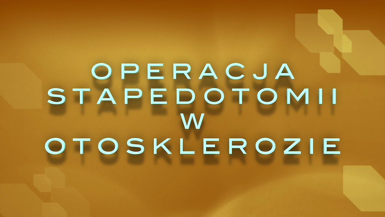 Stapedotomia - operacja w otosklerozie