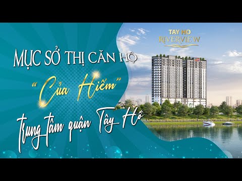 Tây Hồ Riverview "Ngọn gió lành khởi nguồn những giấc mơ"