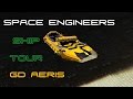 Space Engineers Ship Tour: The GD Aeris 