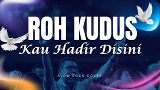 Download lagu Roh Kudus Kau Hadir Disini (Slow Rock Cover By Tuama PakuUre) mp3