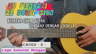 Download lagu KU MENDAKI KE BUKIT SION || Chord Gitar Lagu SEKOLAH MINGGU Rohani Kristen mp3