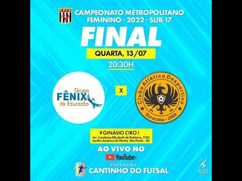 FUTSAL AO VIVO | FINAL DO METROPOLITANO FEMININO SUB-17 | COLÉGIO FÊNIX x DESPORTIVO SOROCABA