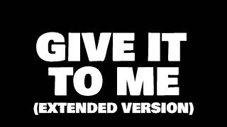 Give It To Me (Extended Mix)