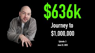 $636K Net Worth June 2025, Week 3