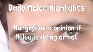 Daily Melee Highlights: Hungrybox's opinion if Melee is dying or not