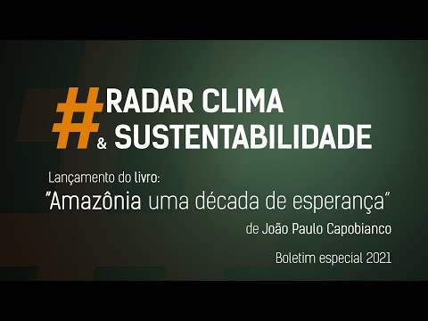 Amazônia uma década de esperança - Programa Radar Clima e Sustentabilidade