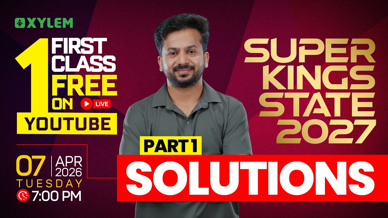 Super Kings State 2027: Solutions | Part 1 | First Class Free on Youtube | Xylem Plus Two NEET / JEE