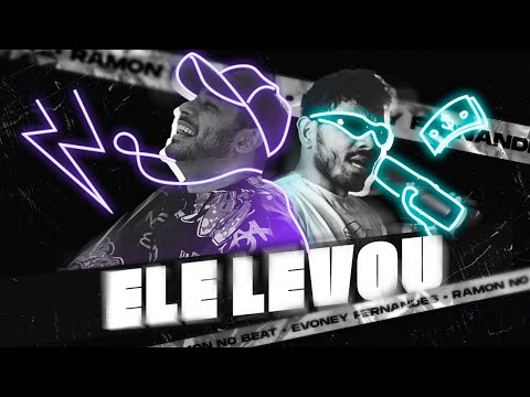 Ramon no Beat e @evoneyfernandes  - Ele Levou [Ramon No Beat Sessions]