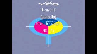 &quot;Leave It&quot; (acapella) - YES  High Quality