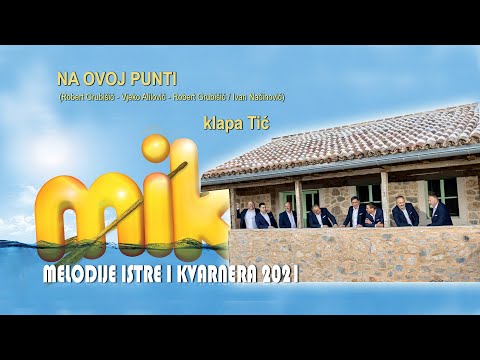 NA OVOJ PUNTI   klapa Tić   MIK 2021 (Robert Grubišić-Vjeko Alilović-Robert Grubišić/Ivan Načinović)