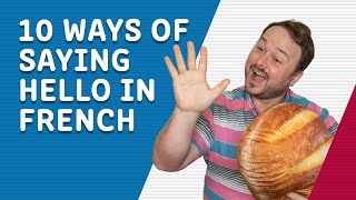 10 Ways of Saying Hello in French