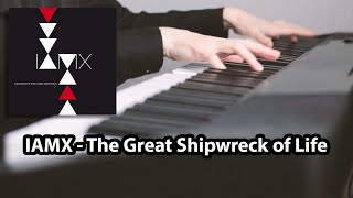IAMX - The Great Shipwreck of Life (piano cover)