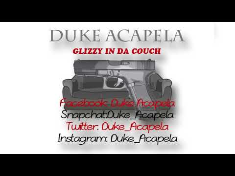 Duke Acapela - Glizzy In Da Couch