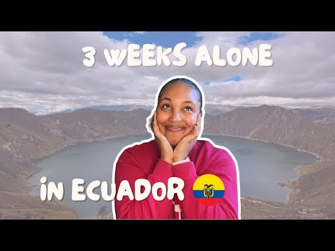 My 3 week SOLO trip in Ecuador | How I Traveled Solo In Ecuador: Everything you need to Know