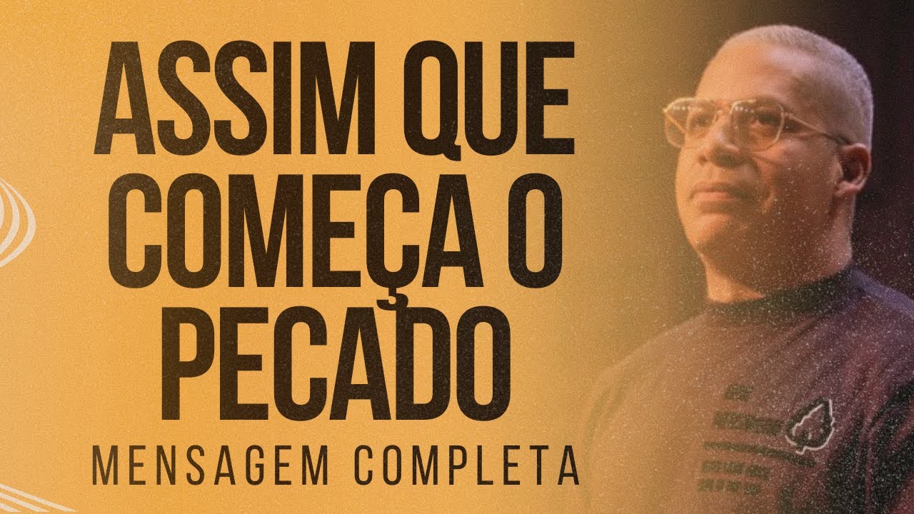 Pr Junior Trovão - ASSIM QUE COMEÇA O PECADO - Mensagem Completa