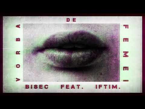 Bisec feat. Iftim - Vorba De Femei