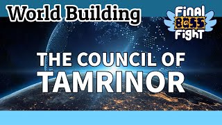 The Council of Tamrinor: Session 1 – World Building – Final Boss Fight Live